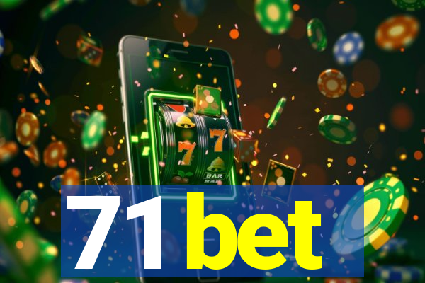 71 bet